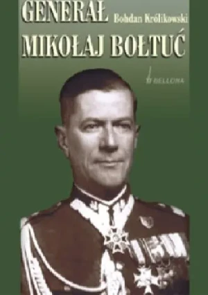 Generał Mikołaj Bołtuć - Bohdan Królikowski - książka