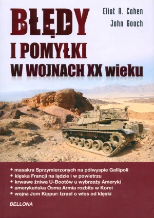 Błędy i pomyłki w wojnach XX wieku - Cohen Eliot A.,  Gooch John - książka
