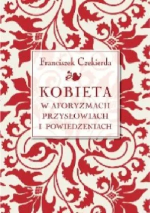 Kobieta w aforyzmach przysłowiach i powiedzeniach - Czekierda Franciszek - książka