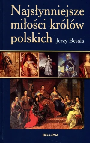 Najsłynniejsze miłości królów polskich - Jerzy Besala - książka