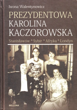 Prezydentowa Karolina Kaczorowska - Iwona Walentynowicz - książka