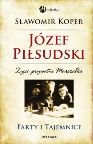 Józef Piłsudski. Fakty i tajemnice - Sławomir Koper - książka