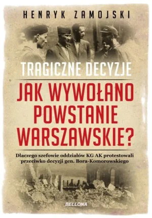 Jak wywołano powstanie warszawskie. Tragiczne... - Henryk Zamojski - książka