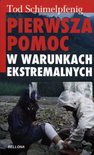 Pierwsza pomoc w warunkach ekstremalnych - Tod Schimelphening - książka