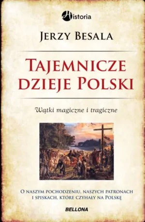 Tajemnicze dzieje Polski. Wątki magiczne i tragiczne - Jerzy Besala - książka