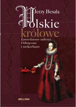 Polskie królowe. Zawiedzione miłości - Jerzy Besala - książka