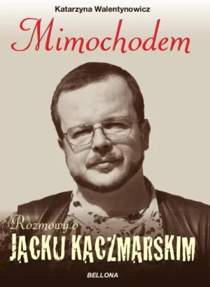 Mimochodem. Rozmowy o Jacku Kaczmarskim - Katarzyna Walentynowicz - książka