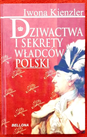 Dziwactwa i sekrety władców Polski - Iwona Kienzler - książka