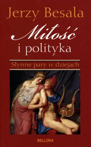 Miłość i polityka. Słynne pary w dziejach (OT) - Jerzy Besala - książka