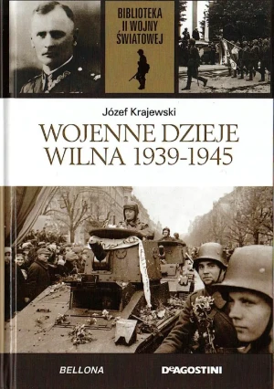 Wojenne dzieje Wilna 1939-1945 - Józef Krajewski - książka