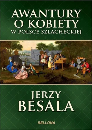 Awantury o kobiety w Polsce szlacheckiej - Jerzy Besala - książka