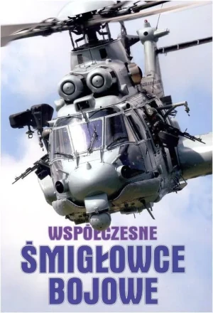 Współczesne śmigłowce bojowe - praca zbiorowa - książka