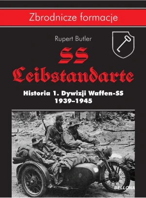 SS-Leibstandarte. Historia 1. Dywizji Waffen-SS 1939-1945 - Rupert Butler - książka