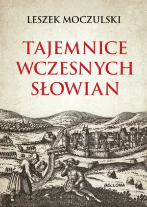 Tajemnice wczesnych Słowian - Leszek Moczulski - książka