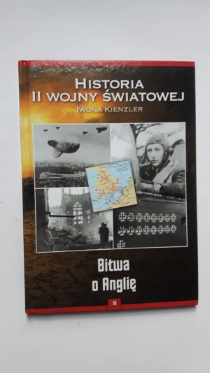 HISTORIA II WOJNY SWIATOWEJ Bitwa o Anglie - Iwona Kienzler - Iwona Kienzler - książka