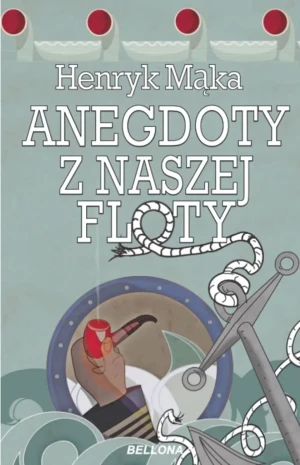 Anegdoty z naszej floty - Henryk Mąka - książka
