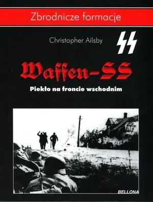 Waffen SS. Piekło na froncie wschodnim - Christopher Ailsby - książka