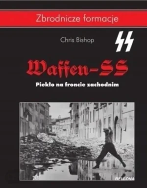Waffen SS. Piekło na froncie zachodnim - Chris Bishop - książka