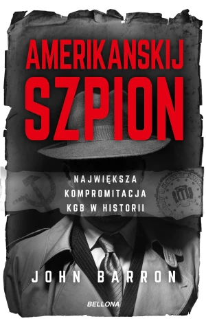 Amerikanskij szpion. Największa kompromitacja KGB w historii - John Barron - książka