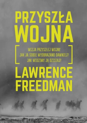 Przyszła wojna - Lawrence Freedman - książka