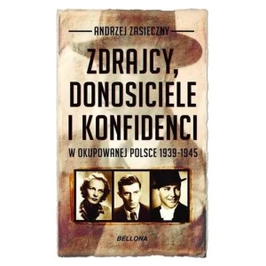 Zdrajcy, donosiciele, konfidenci w okupowanej Polsce 1939-1945 (pocket) - Andrzej Zasieczny - książka