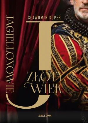 Jagiellonowie. Złoty wiek - Sławomir Koper - książka