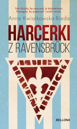 Harcerki z Ravensbruck - Anna Maria Kwiatkowska-Bieda - książka