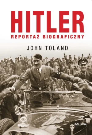Hitler. Reportaż biograficzny - John Toland, Zbigniew Kościuk - książka