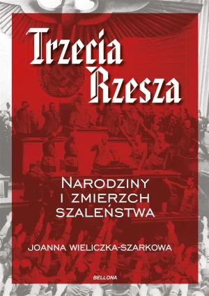Trzecia Rzesza - Joanna Wieliczka-Szarkowa - książka