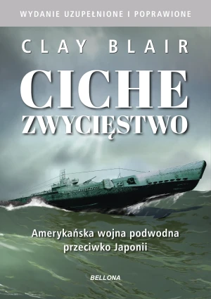 Ciche zwycięstwo. Amerykańska wojna podwodna przeciwko Japonii - Clay Blair - książka