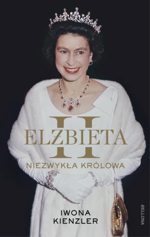 Elżbieta II. Niezwykła królowa - Iwona Kienzler - książka