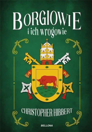 Borgiowie i ich wrogowie - Christopher Hibbert - książka