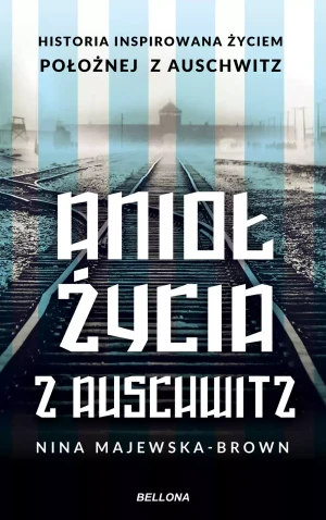 Anioł życia z Auschwitz (pocket) - Nina Majewska-Brown - książka