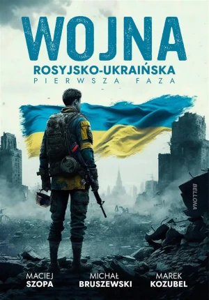 Wojna rosyjsko-ukraińska. Pierwsza faza - Michał Bruszewski, Maciej Szopa, Marek Kozubel - książka