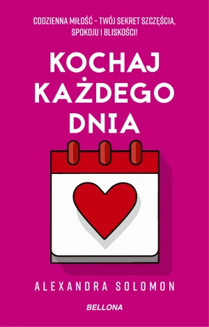 Kochaj każdego dnia - Alexandra Solomon - książka