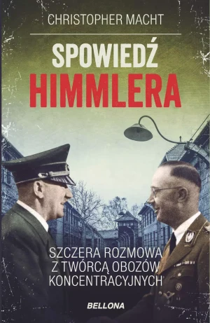 Spowiedź Himmlera. Szczera rozmowa z twórcą obozów koncentracyjnych (wydanie pocketowe) - Christopher Macht - książka