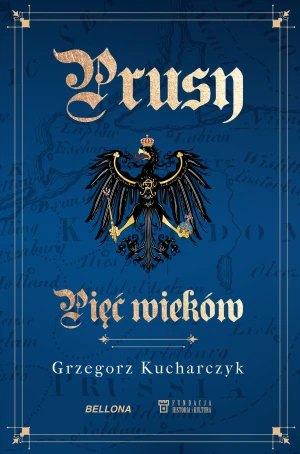 Prusy. Pięć wieków - Grzegorz Kucharczyk - książka