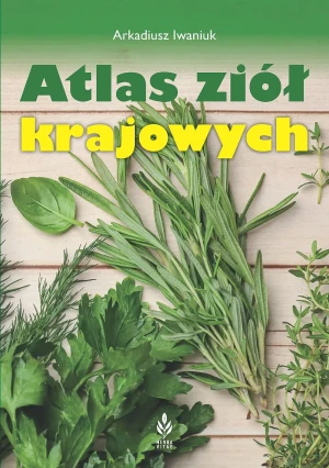 Atlas ziół krajowych - Arkadiusz Iwaniuk - książka