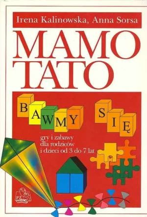 Mamo Tato bawmy się - Kalinowska Irena, Sorsa Anna - książka