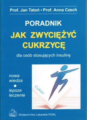 Jak zwyciężyć cukrzycę dla osób stosujących insulinę poradnik - Tatoń Jan, Czech Anna - książka