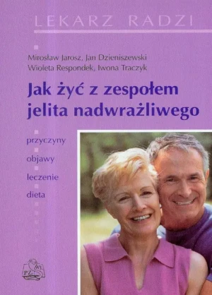 Jak Żyć z Zespołem Jelita Nadwrażliwego - Mirosław Jarosz, Ewa Rychlik, Katarzyna Wolnicka - książka