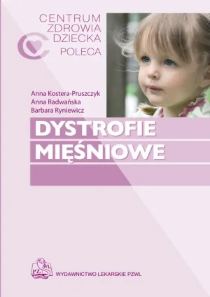 Dystrofie Mięśniowe - Kostera-Pruszczyk Anna, Radwańska Anna, Ryniewicz  - książka