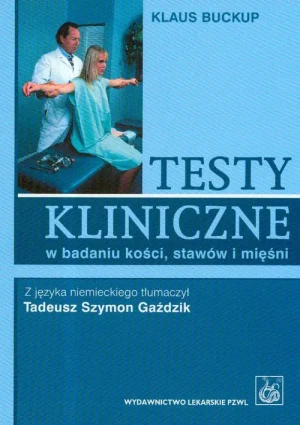 Testy kliniczne w badaniu kości stawów i mięśni - Buckup Klaus - książka