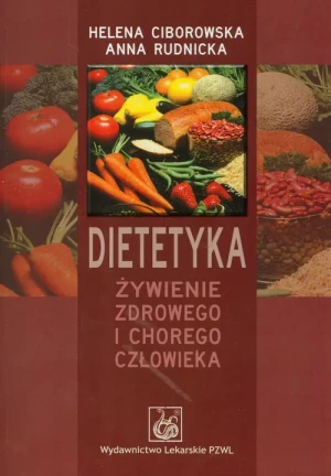 Dietetyka. Żywienie zdrowego i chorego człowieka - Ciborowska Helena, Rudnicka Anna - książka