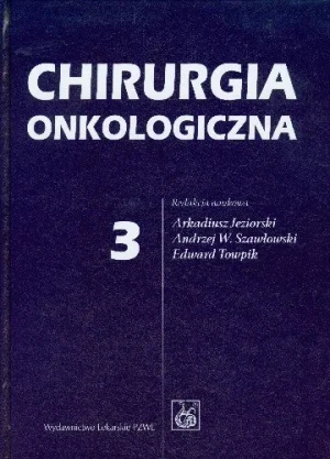 Chirurgia onkologiczna tom 3 - Jeziorski Arkadiusz,  Szawłowski Andrzej W.,  Towp - książka