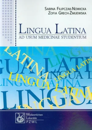 Lingua Latina Ad Usum Medicinae Studentium - Filipczak-Nowicka Sabina, Grech-¯mijewska Zofia - książka