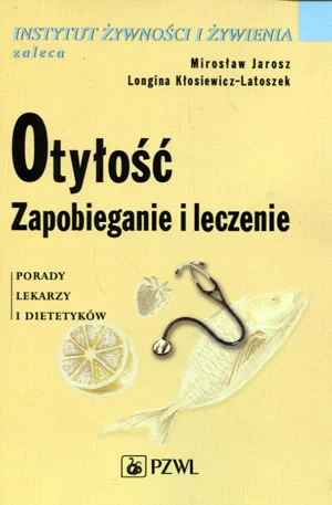 Otyłość Zapobieganie i leczenie - Mirosław Jarosz, Longina Kłosiewicz-Latoszek - książka