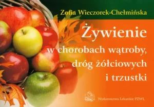 ¯ywienie w chorobach wątroby dróg żółciowych i trzustki - Wieczorek-Chełmińska Zofia - książka