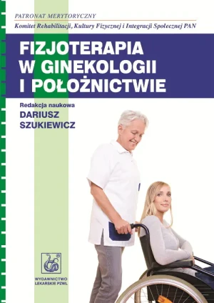 Fizjoterapia w ginekologii i położnictwie - Praca zbiorowa - książka