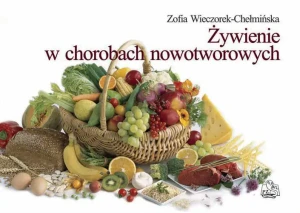 Żywienie w chorobach nowotworowych - Zofia Wieczorek-Chełmińska - książka
